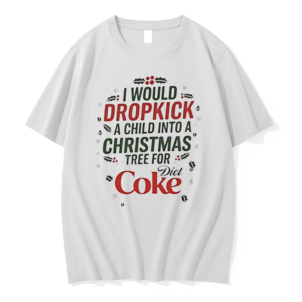 I Would Dropkick A Child Into A Xmas Tree For Diet Coke Shirts
