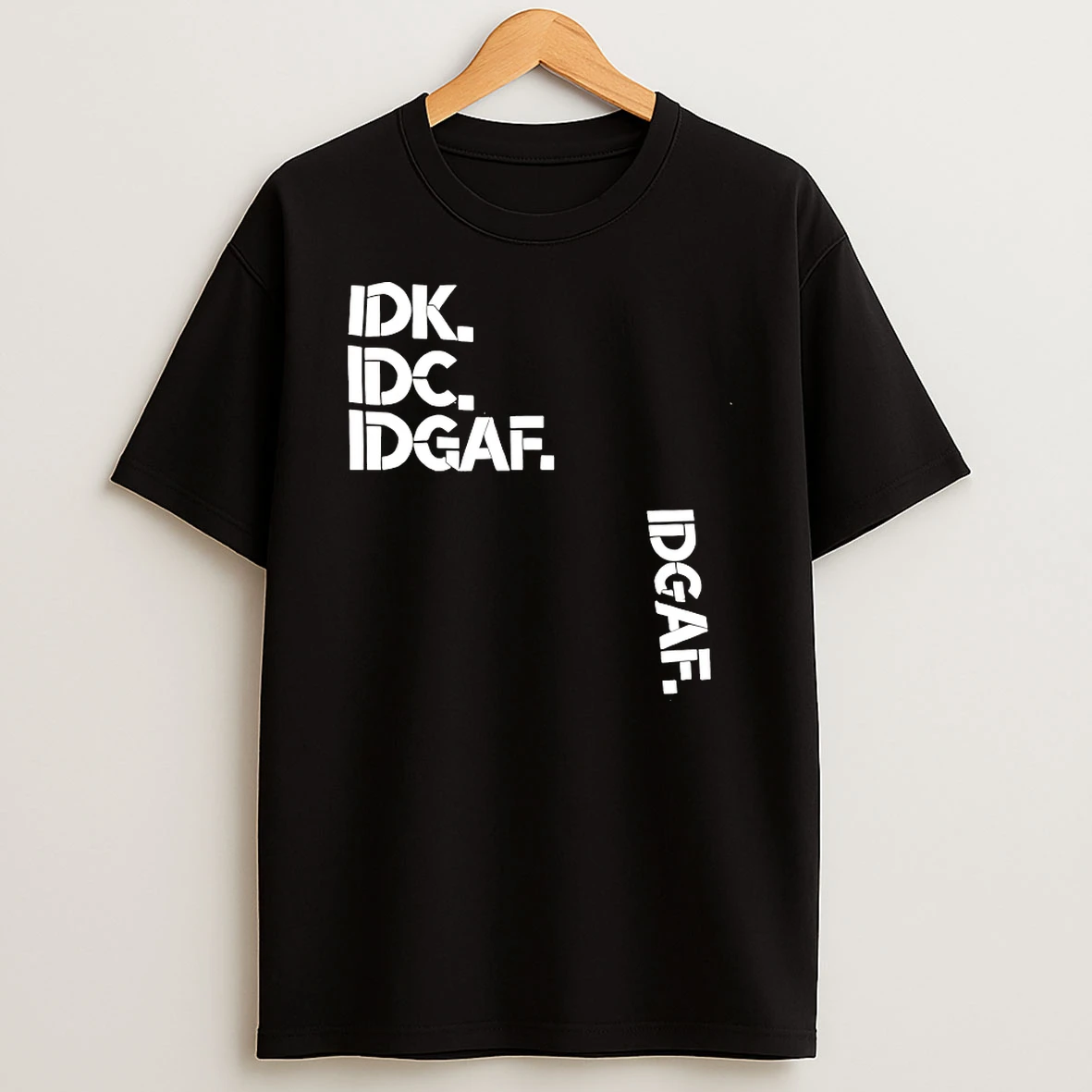 Idk Idc Idgaf Idgaf Shirts