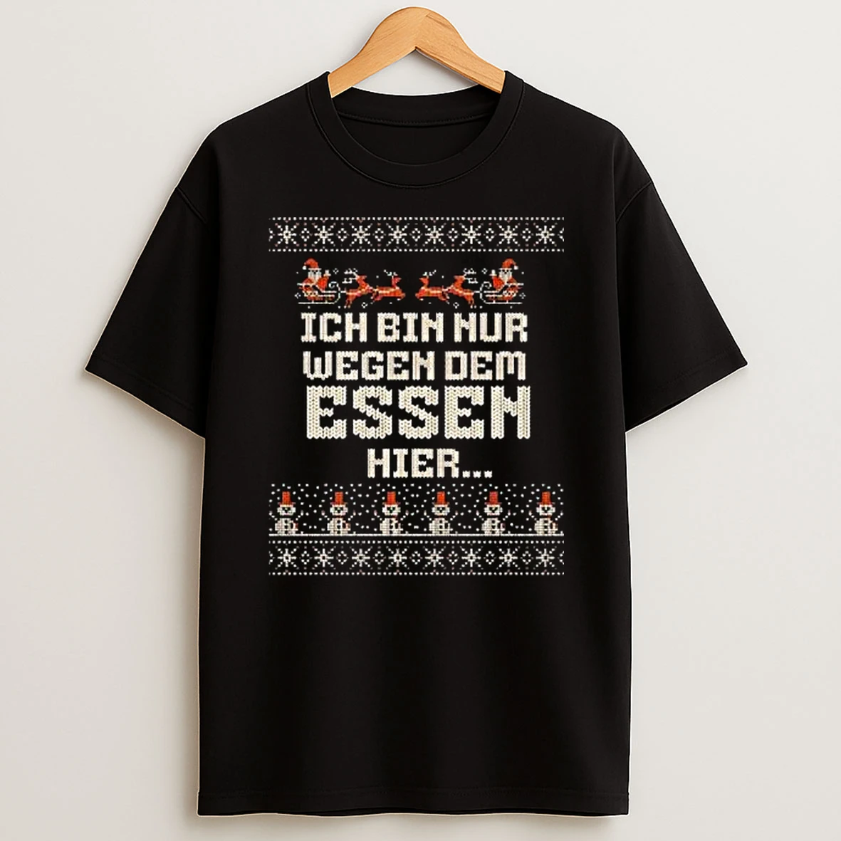 Ich Bin Nur Wegen Dem Essen Hier Ugly Christmas Shirts