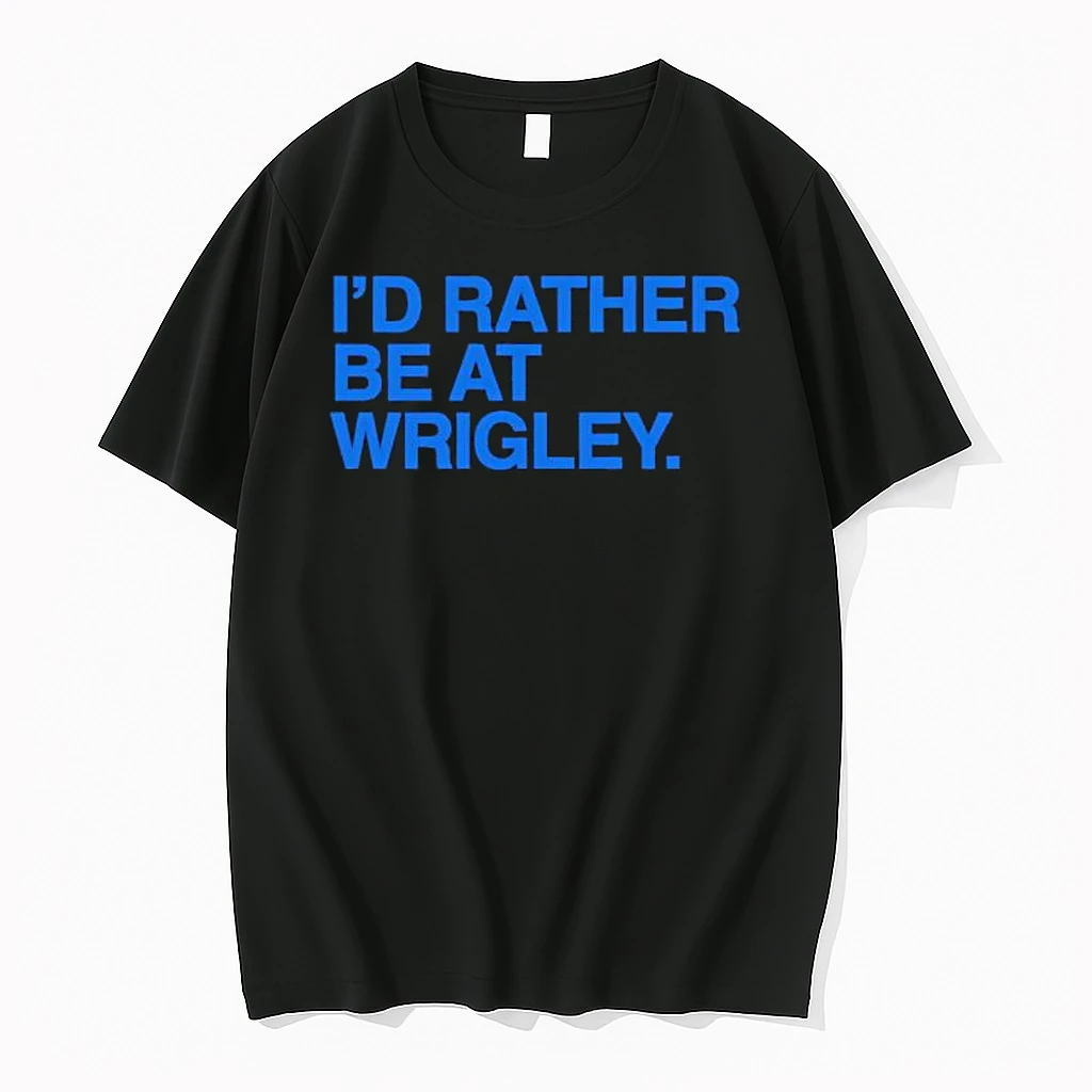 Id Rather Be At Wrigley Mlb Black Shirts