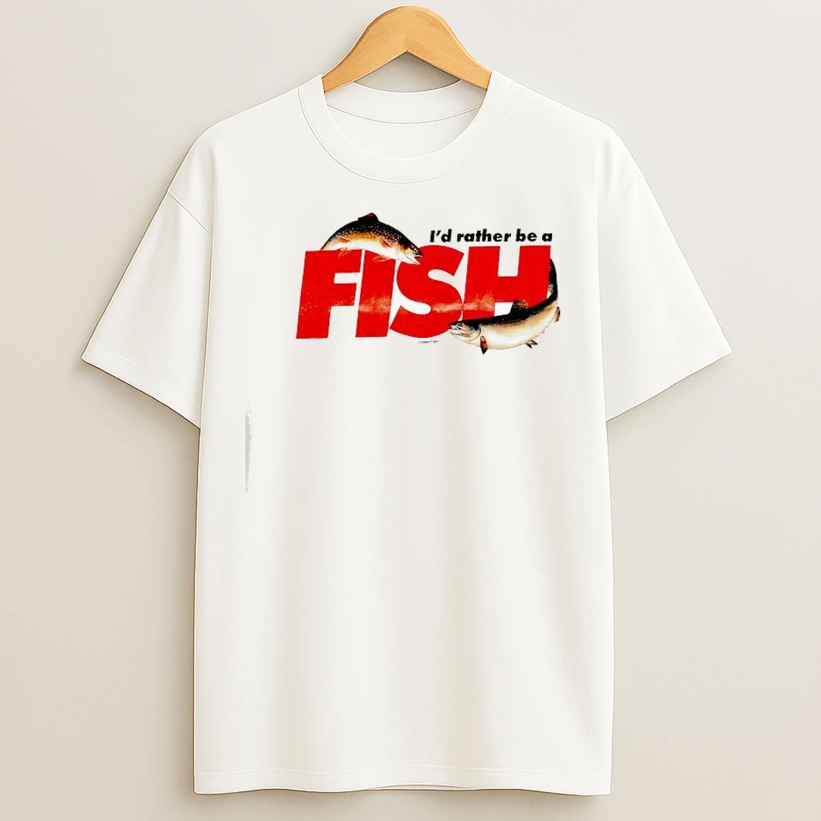 Id Rather Be A Fish T Shirts