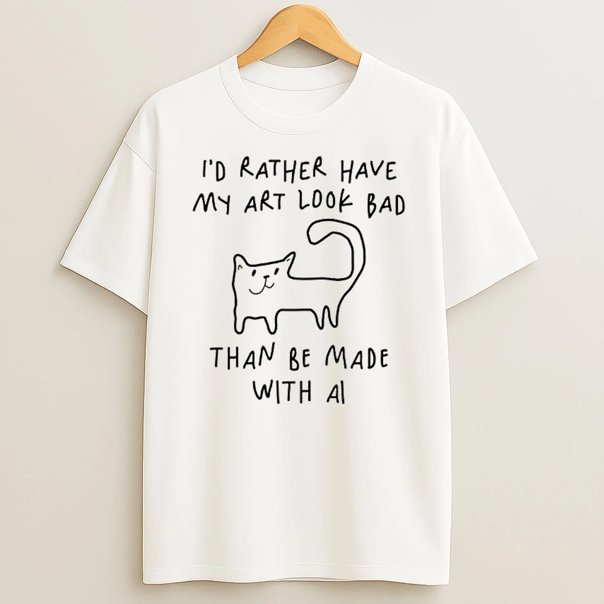 Id Rather Have My Art Look Bad Than Be Made With Ai Cat Shirts
