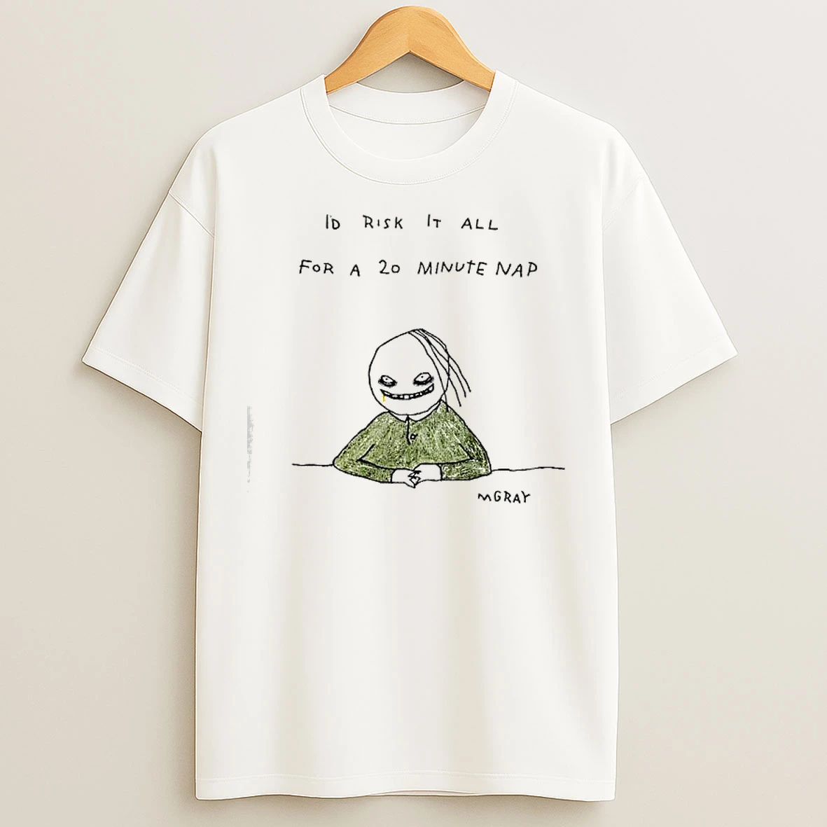 Id Risk It All For A 20 Minute Nap T Shirts