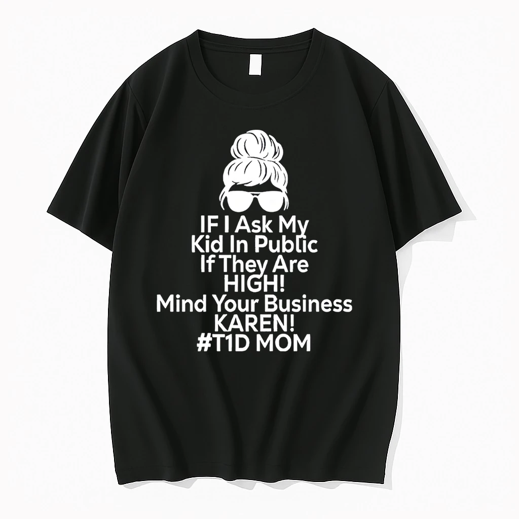 If I Ask My Kid In Public If They Are High Diabetes T1d Mom Shirts