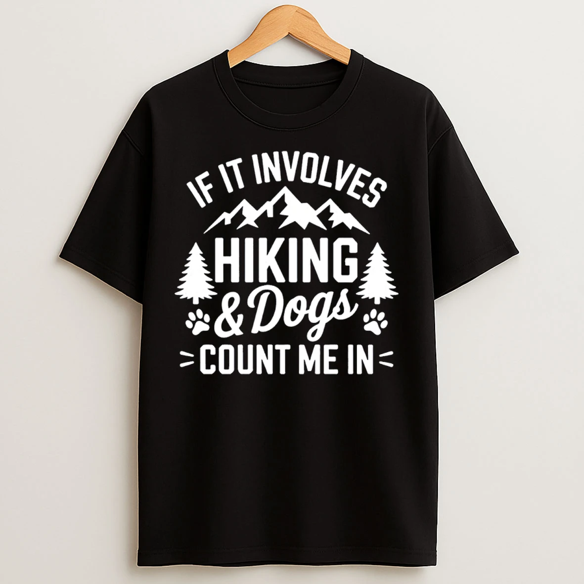 If It Involves Hiking Dogs Count Me In T Shirts