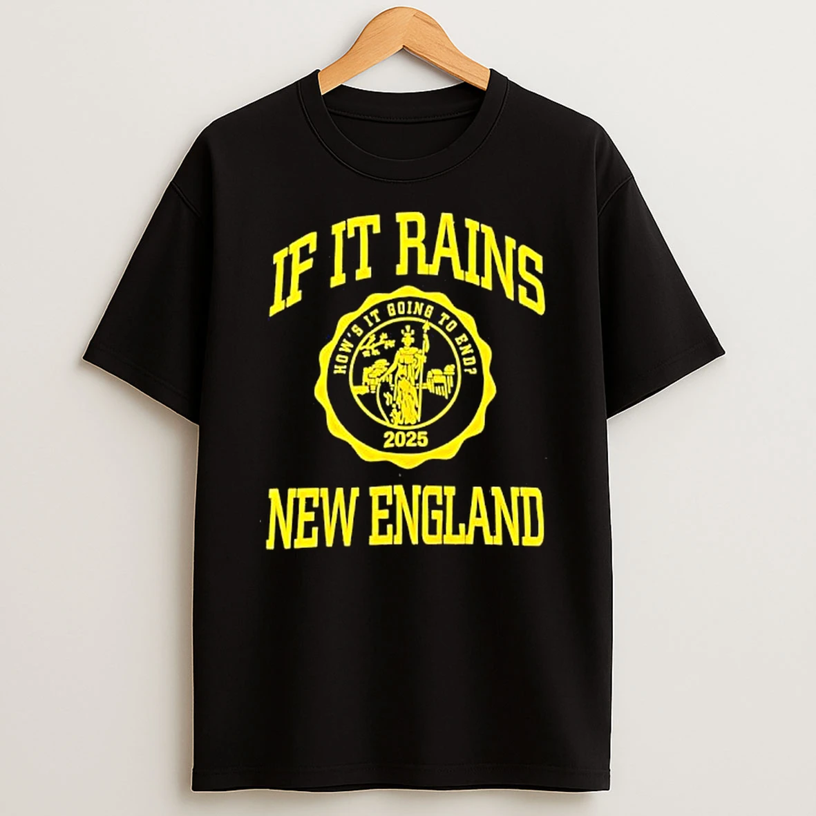 If It Rains New England Hows It Going To End 2025 Logo Shirts