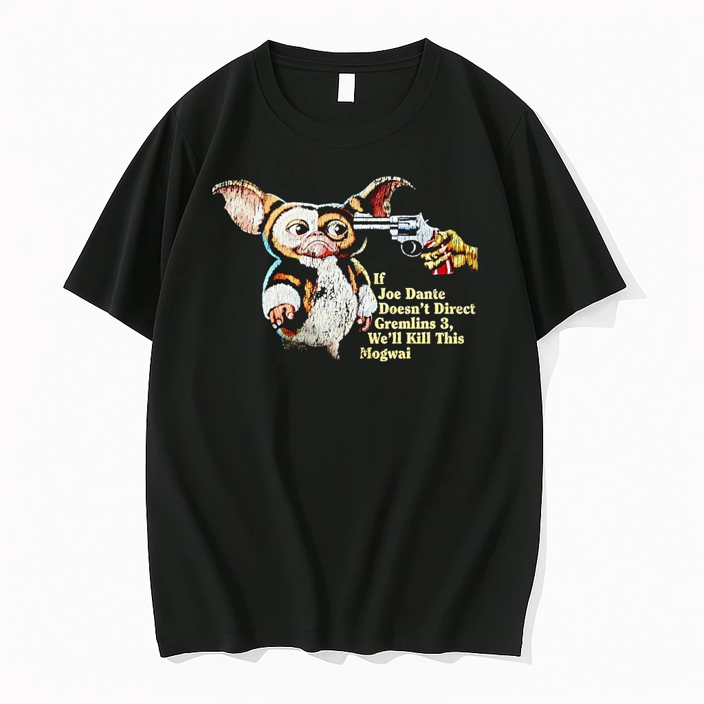 If Joe Dante Doesnt Direct Gremlins Well Kill This Mogwai Shirts