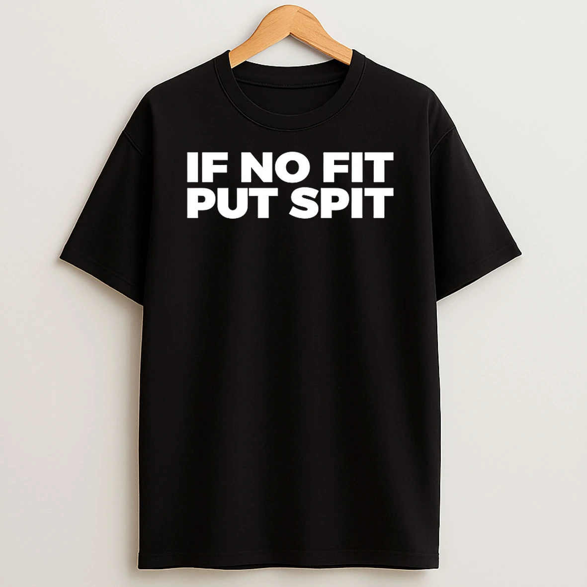 If No Fit Put Spit Shirts