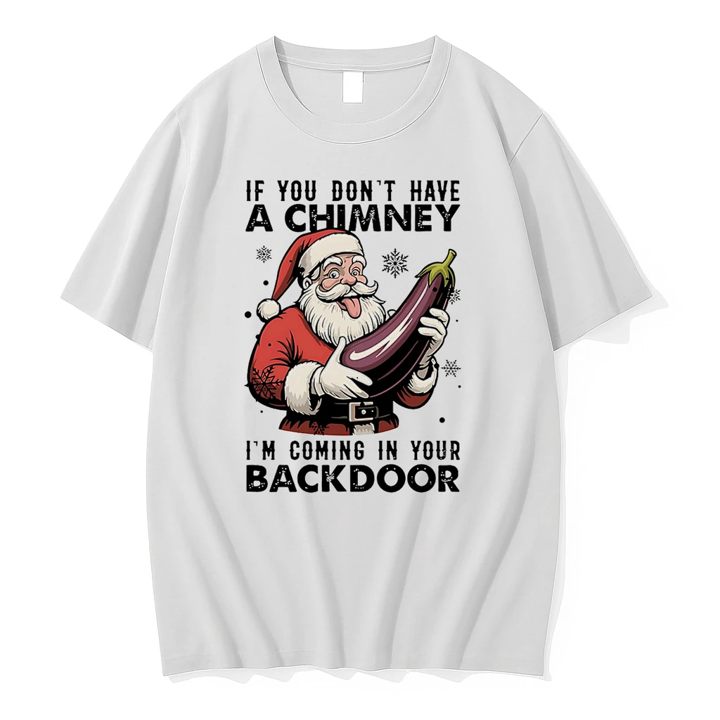 If You Dont Have A Chimney Im Coming In Your Backdoor Christmas Shirts