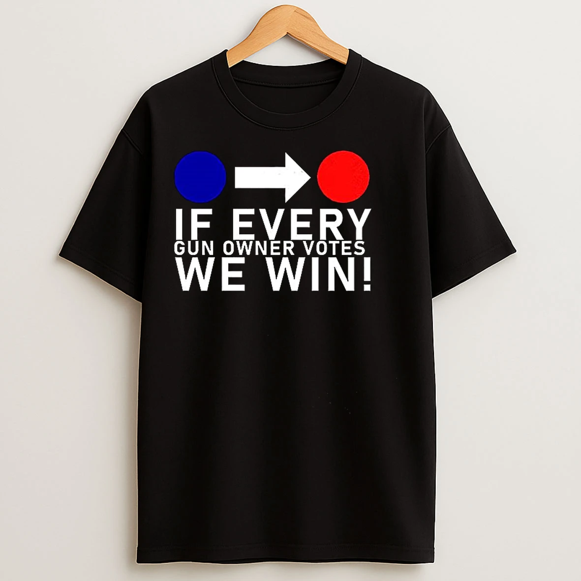 If Every Gun Owner Votes We Win T Shirts