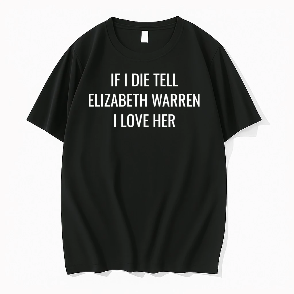 If I Die Tell Elizabeth Warren I Love Her Shirts