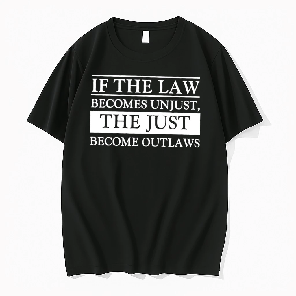If The Law Becomes Unjust The Just Become Outlaws Shirts