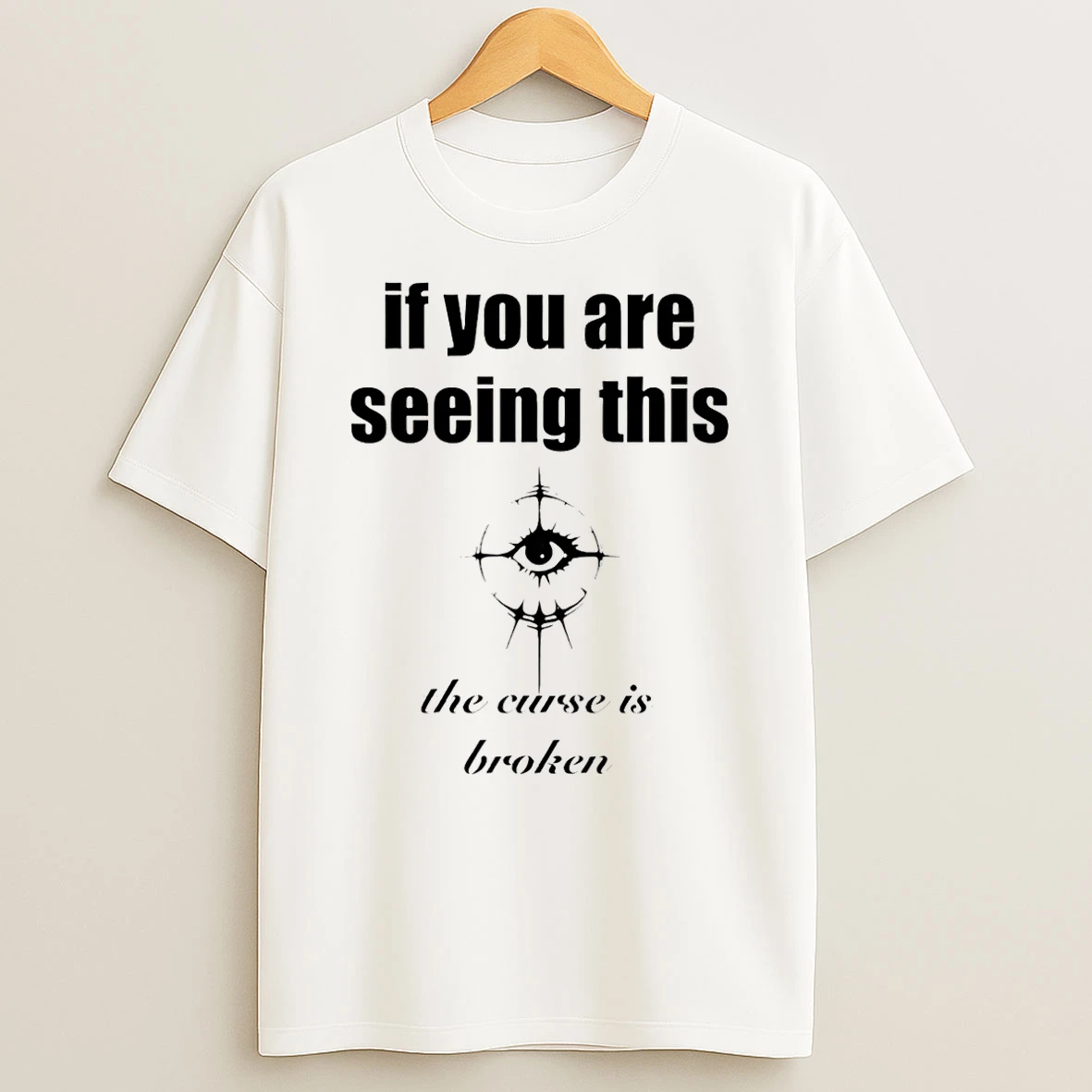 If You Are Seeing This The Curse Is Broken Shirts