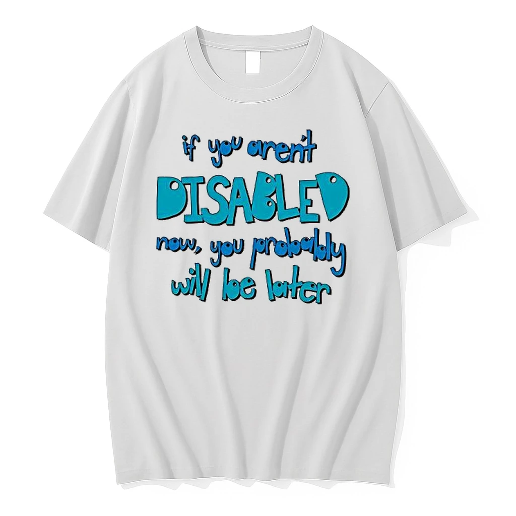 If You Arent Disabled Now You Probably Will Be Luter Shirts