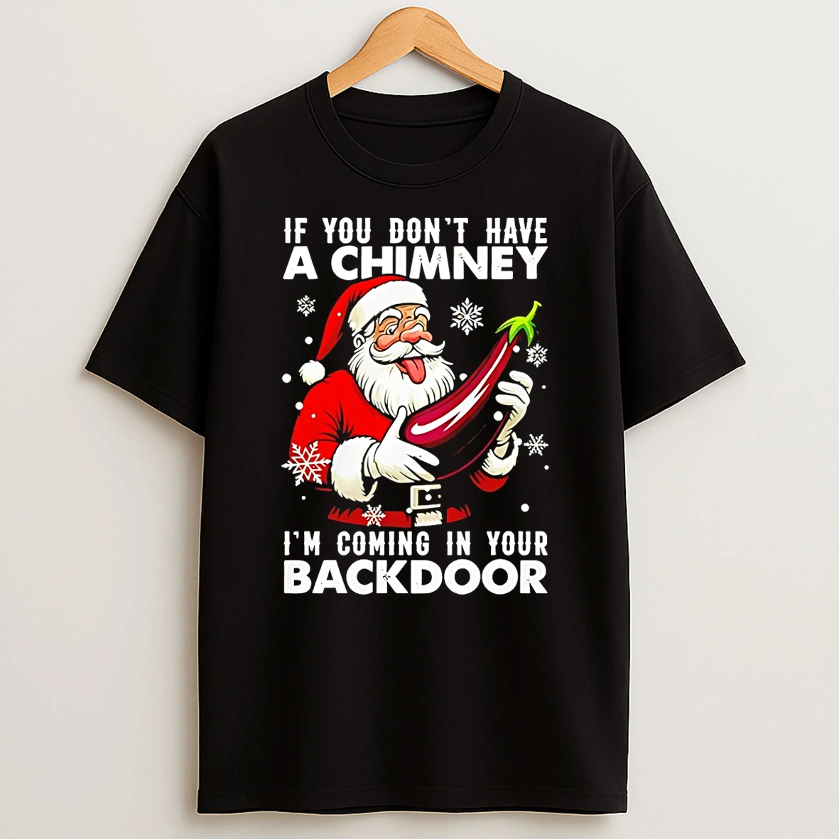 If You Dont Have A Chimney Im Coming In Your Backdoor Christmas Jumper Shirts