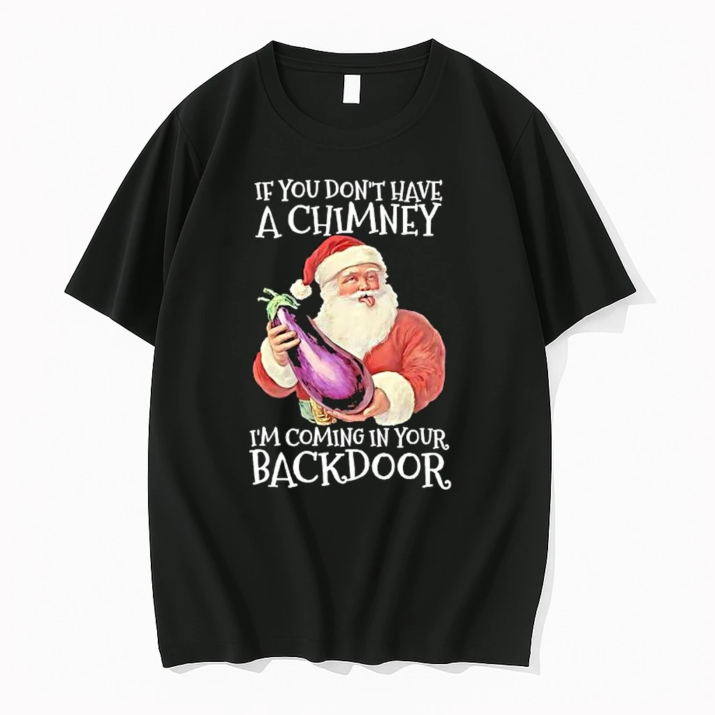 If You Dont Have A Chimney Im Coming In Your Backdoor Santa Eggplant Shirts