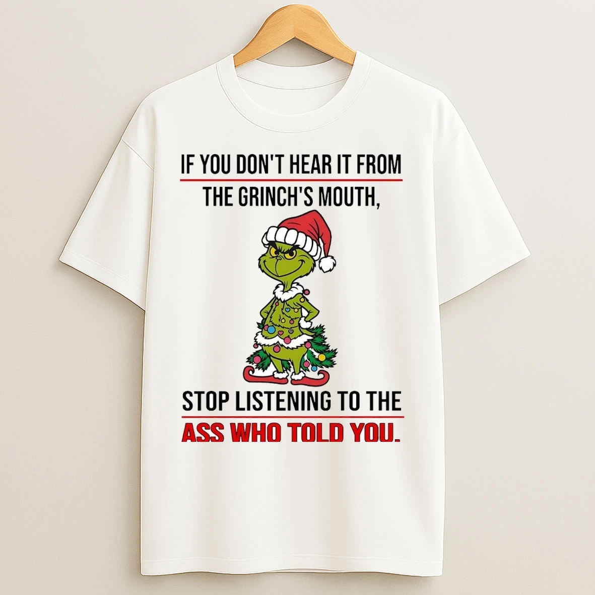 If You Dont Hear It From The Grinchs Mouth Stop Listening Christmas T Shirts