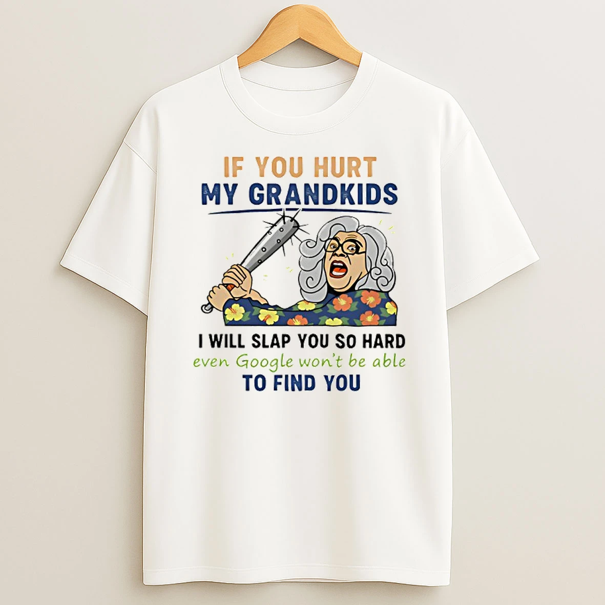 If You Hurt My Grandkids I Will Slap You So Hard Google Cant Find You Shirts