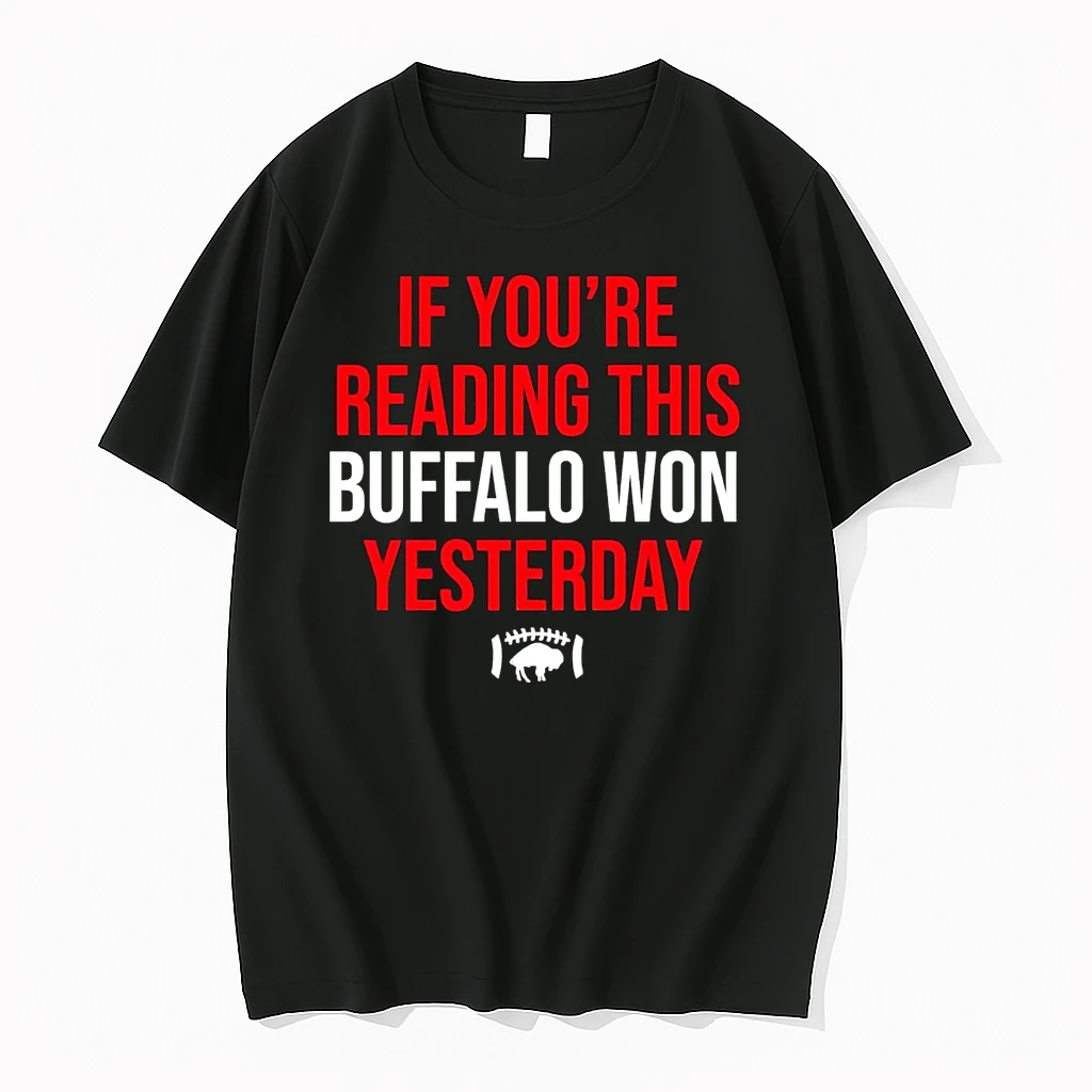 If Youre Reading This Buffalo Won Yesterday Shirts