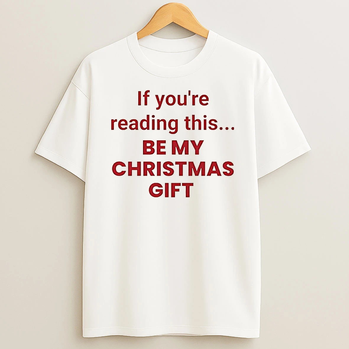 If Youre Reading This Be My Christmas Gift Meme Shirts