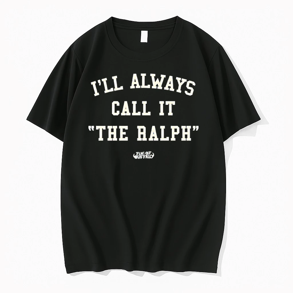 Ill Always Call It The Ralph Buffalo Bills Shirts