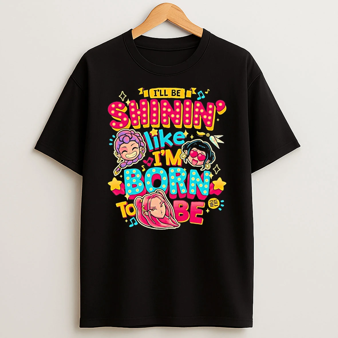 Ill Be Shinin Like Im Born To Be Shirts
