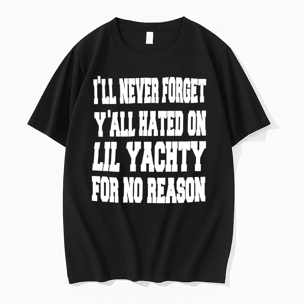 Ill Never Forget That Lil Yachty For No Reason Shirts