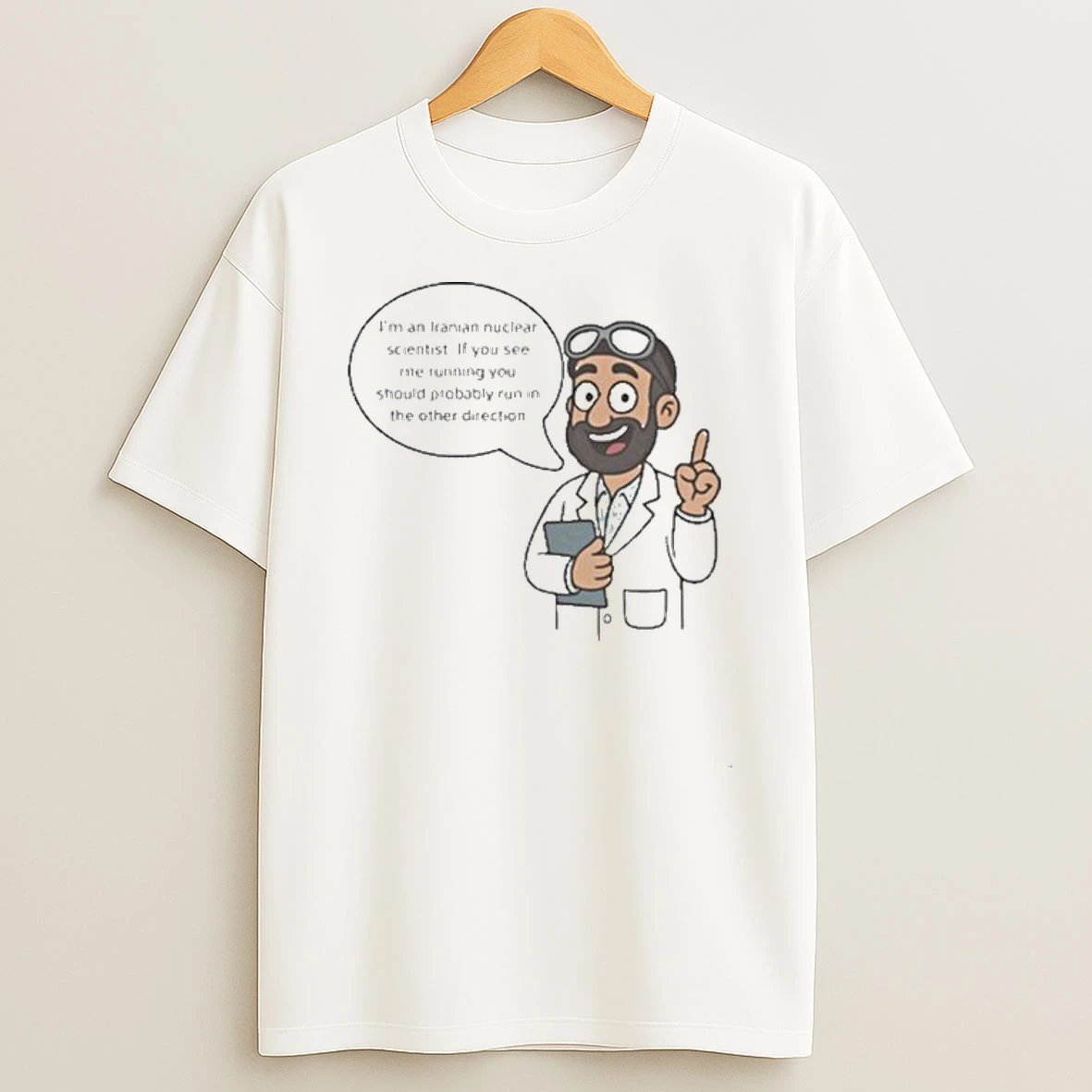 Im A Iranian Nuclear Scientist If You See Me Running You Should Probably Run In The Other Direction Shirts