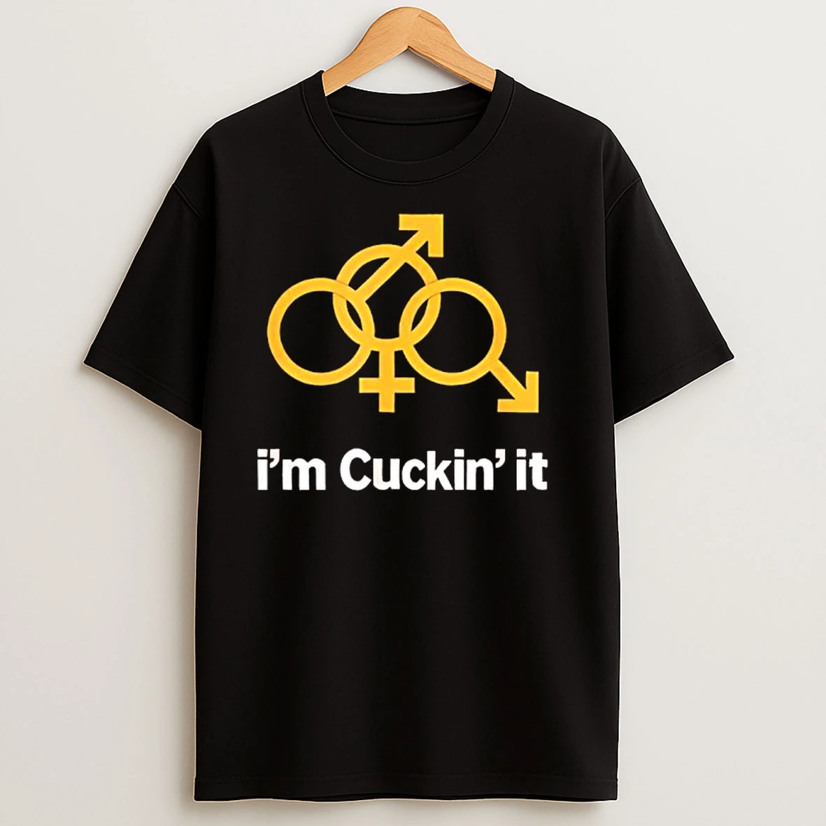 Im Cuckin It T Shirts