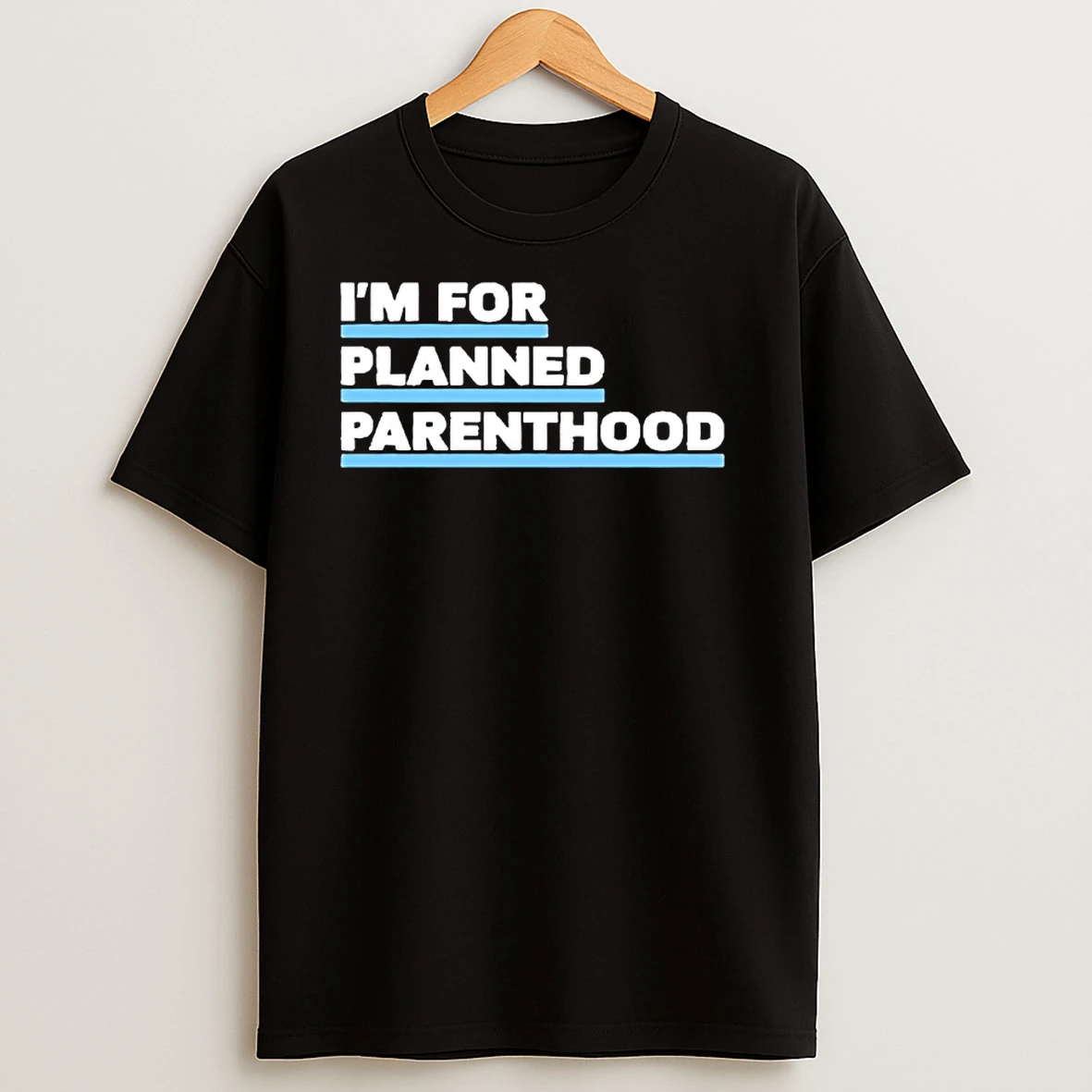 Im For Planned Parenthood T Shirts