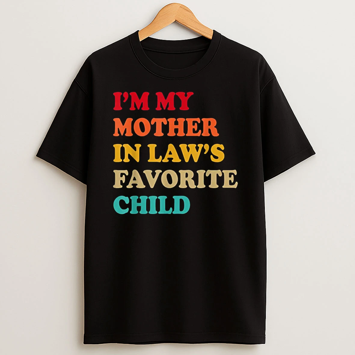 Im My Mother In Laws Favorite Child Mothers Day Parent Shirts