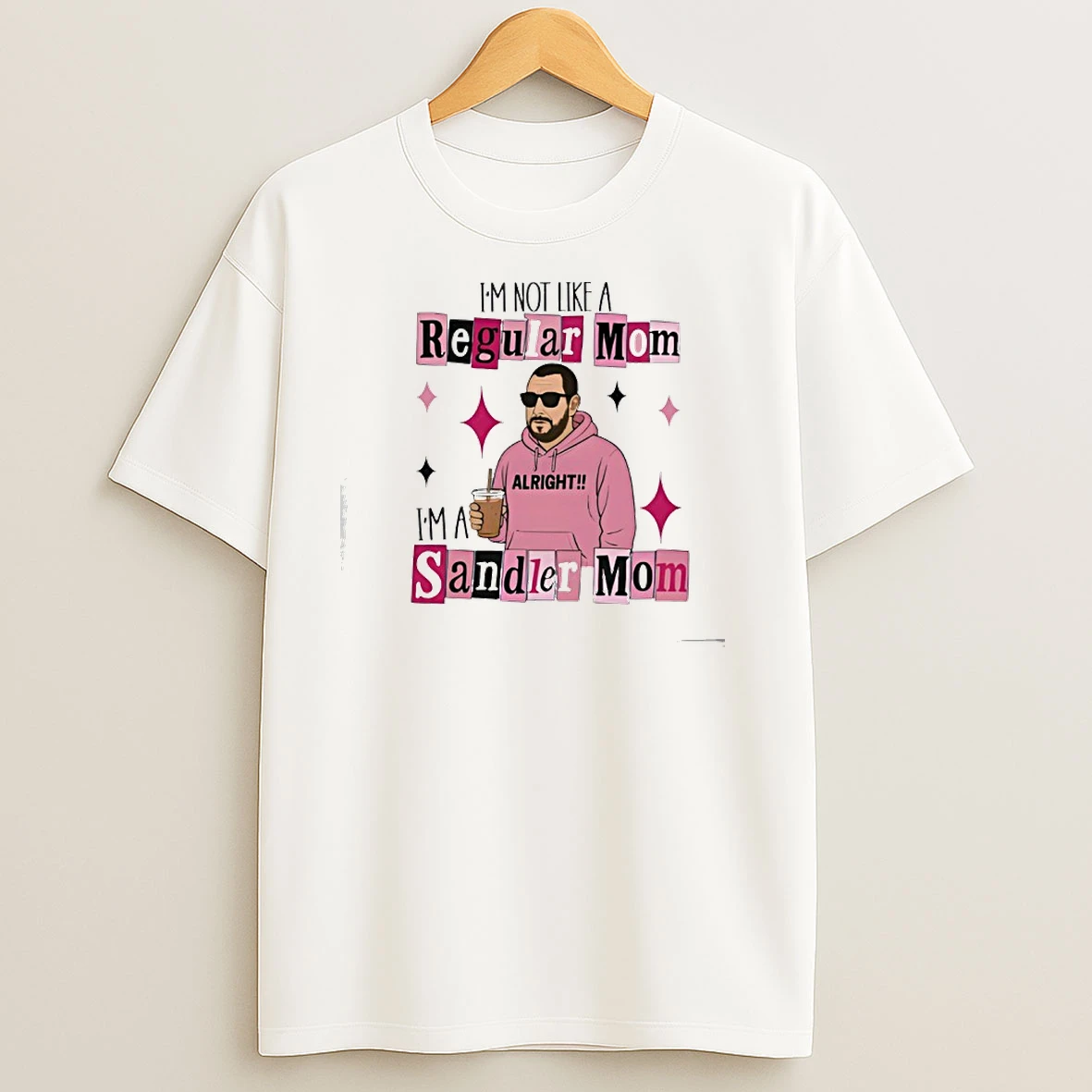 Im Not A Regular Mom Im A Sandler T Shirts