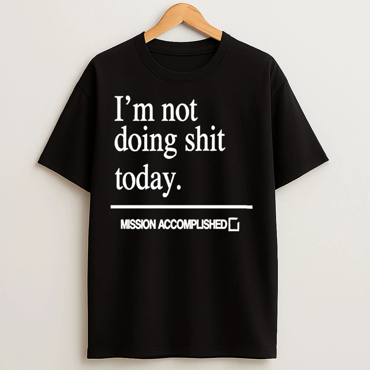 Im Not Doing Shit Today T Shirts