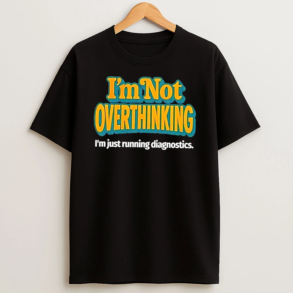 Im Not Overthinking Im Just Running Diagnostics Shirts