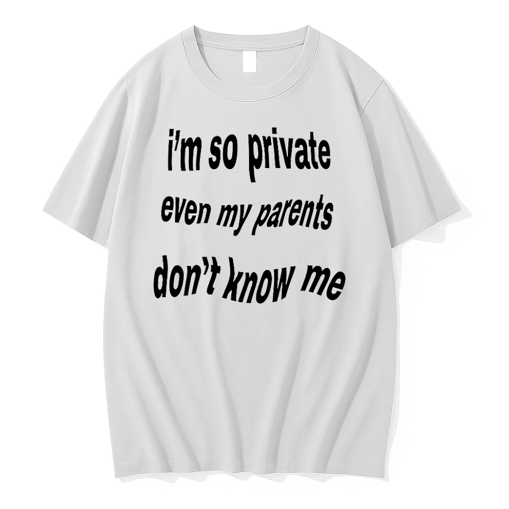 Im So Private Even My Parents Dont Know Me Shirts