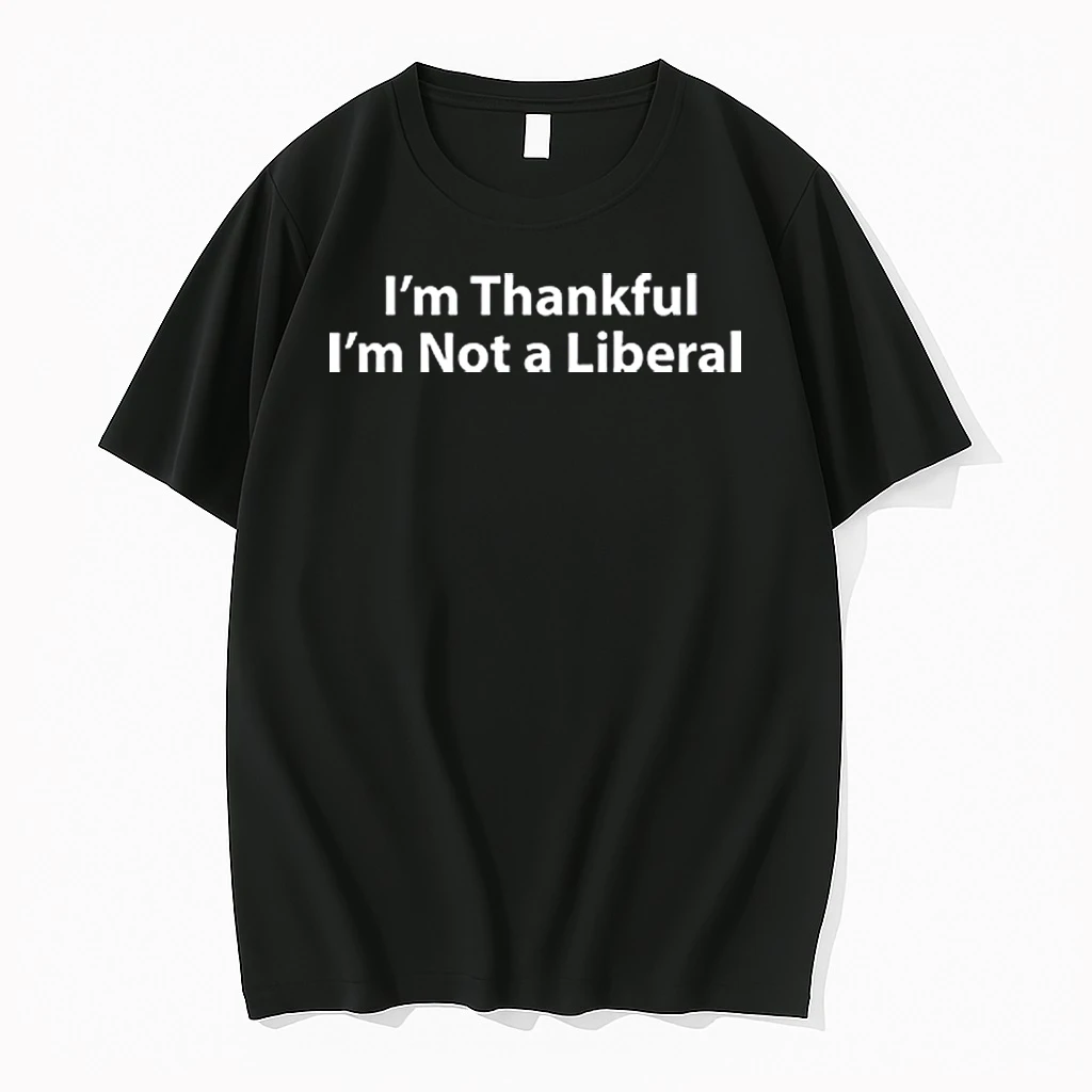 Im Thankful Im Not A Liberal Thanksgiving Shirts