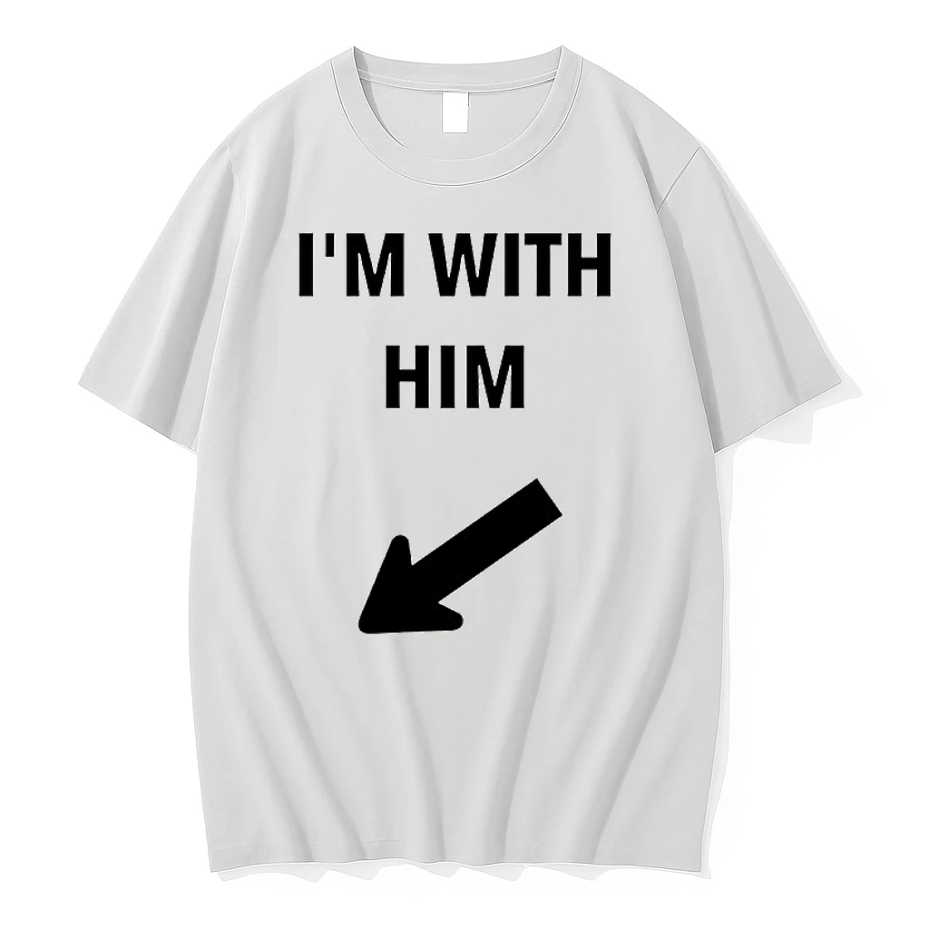 Im With Him Funny Shirts