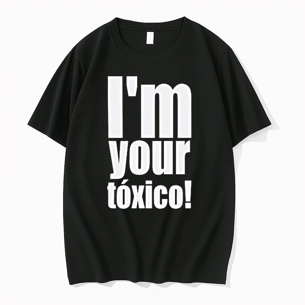 Im Your Toxico Shirts