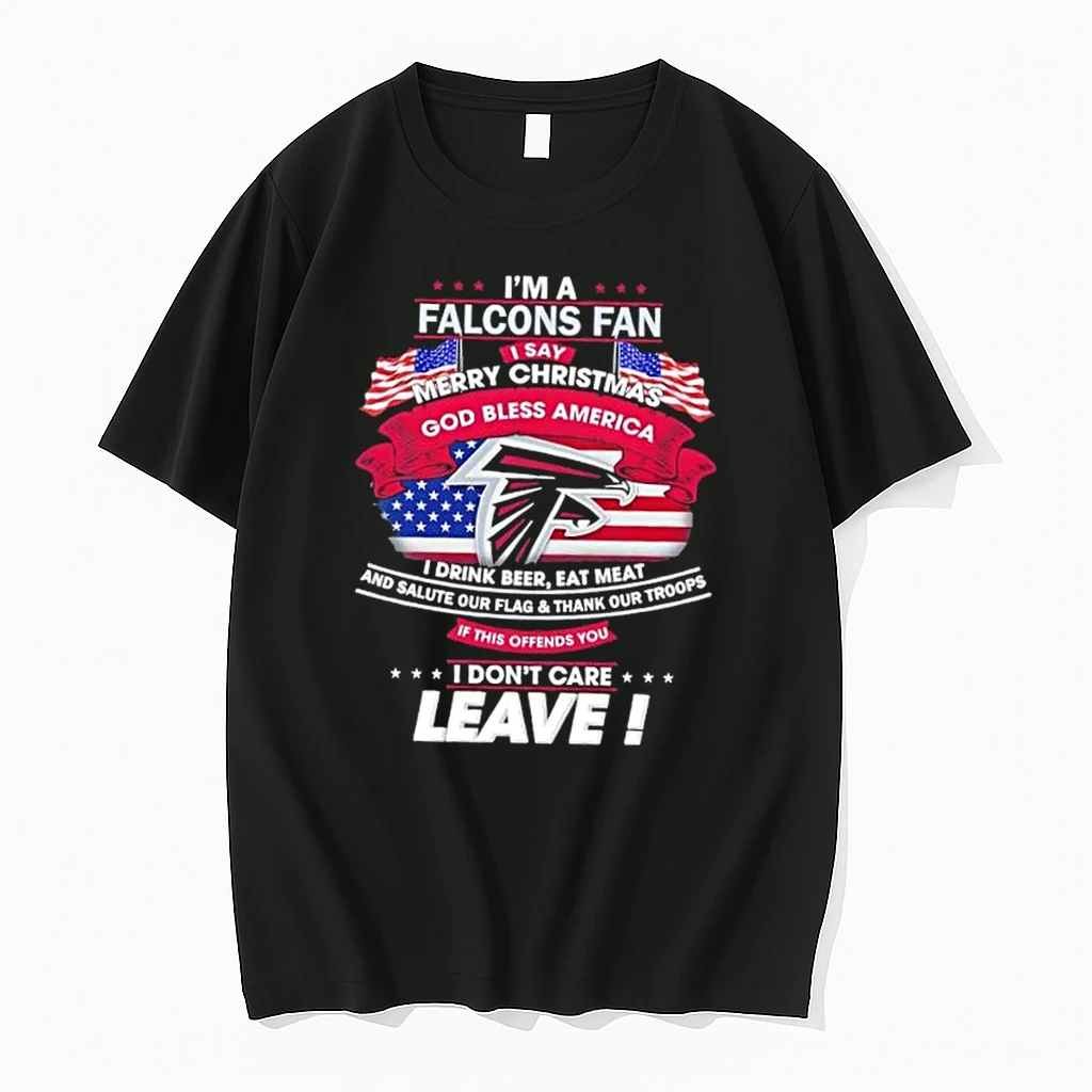Im A Atlanta Falcons Fan I Say Merry Christmas God Bless America I Dont Care Leave Shirts
