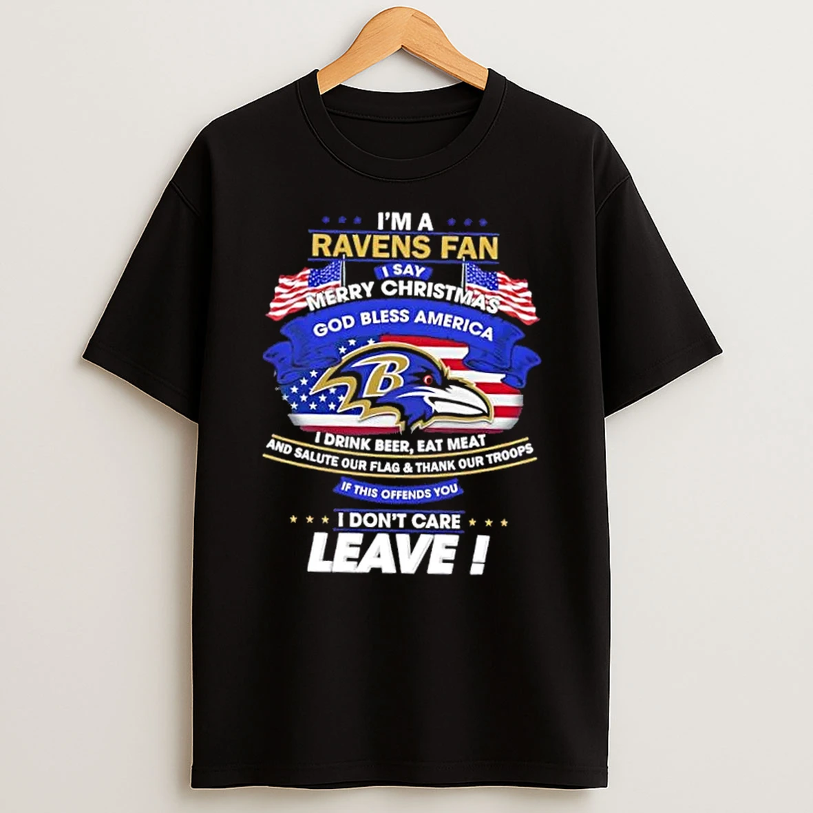 Im A Baltimore Ravens Fan I Say Merry Christmas God Bless America I Dont Care Leave Shirts