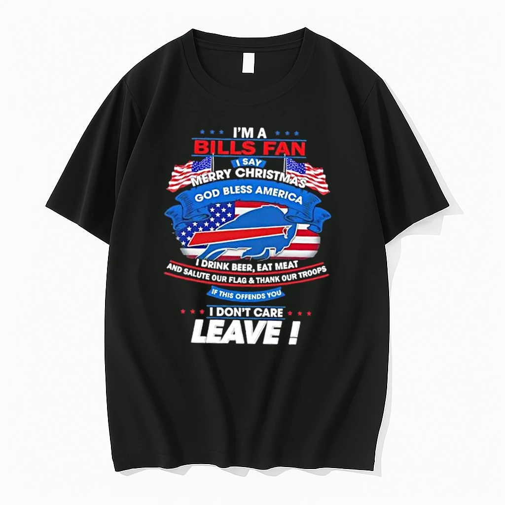 Im A Buffalo Bills Fan I Say Merry Christmas God Bless America I Dont Care Leave Shirts