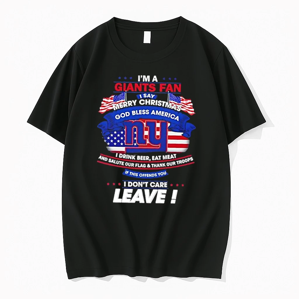 Im A New York Giants Fan I Say Merry Christmas God Bless America I Dont Care Leave Shirts