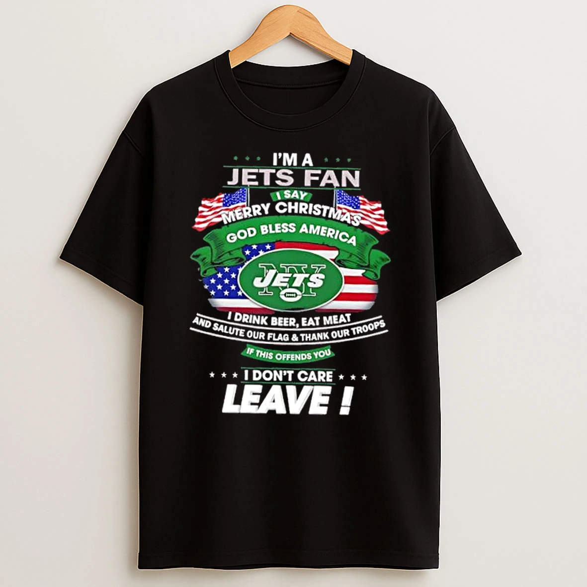 Im A New York Jets Fan I Say Merry Christmas God Bless America I Dont Care Leave Shirts