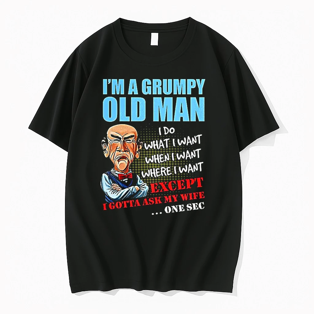 Im A Grumpy Old Man I Do What I Want When I Want Where I Want Except I Gotta Ask My Wife Shirts