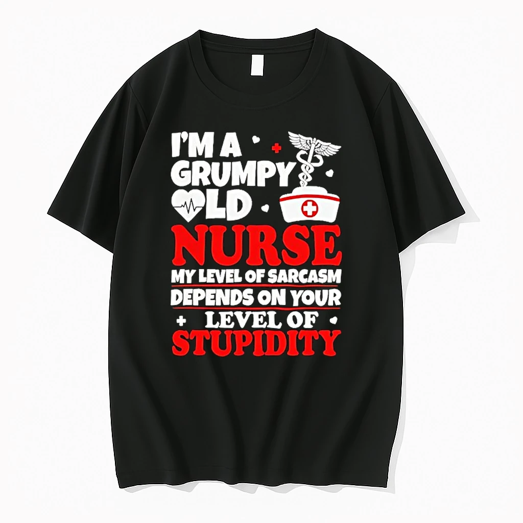 Im A Grumpy Old Nurse My Level Of Sarcasm Depends On Your Shirts