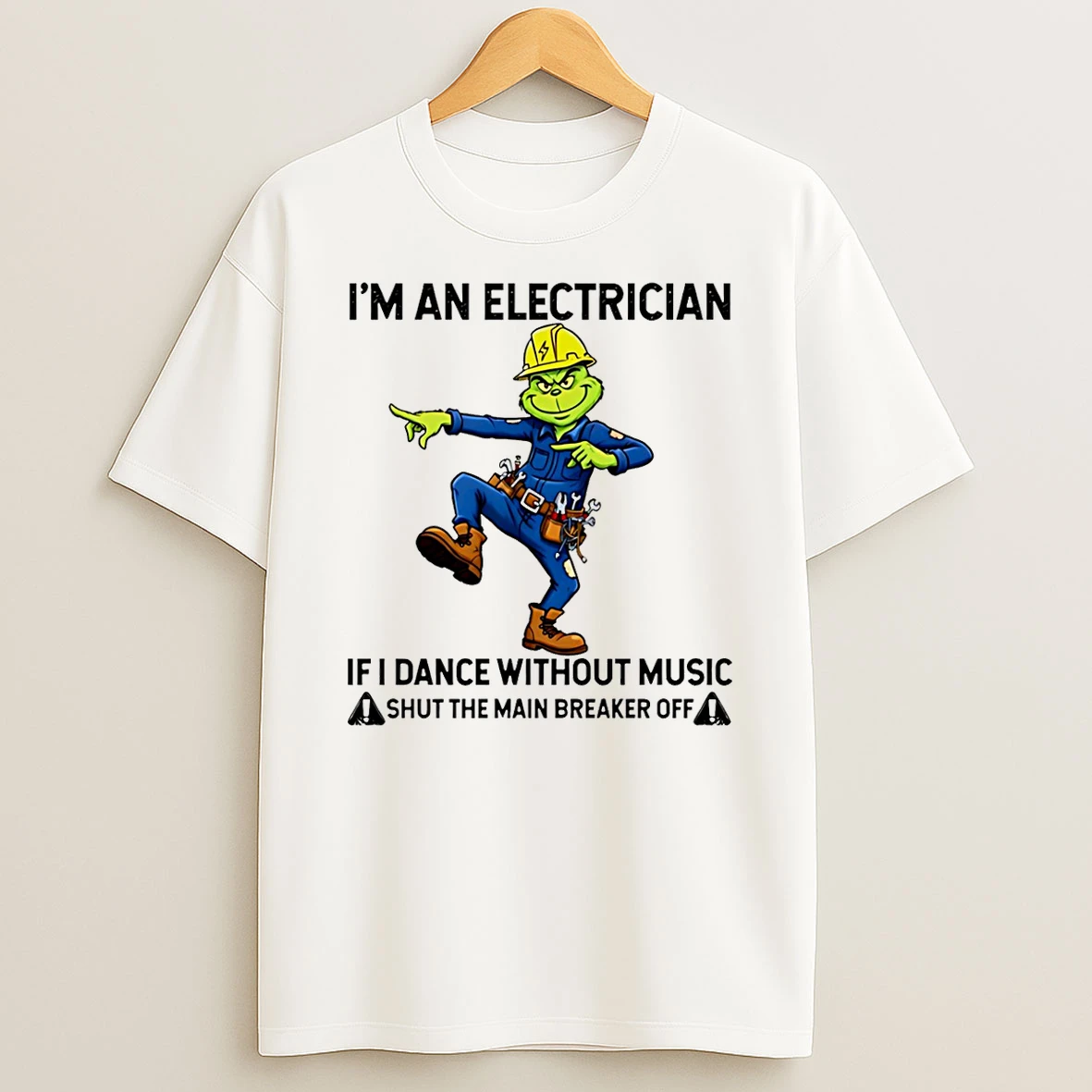 Im An Electrician If I Dance Without Music Shut The Main Breaker Off Grinch Christmas Shirts