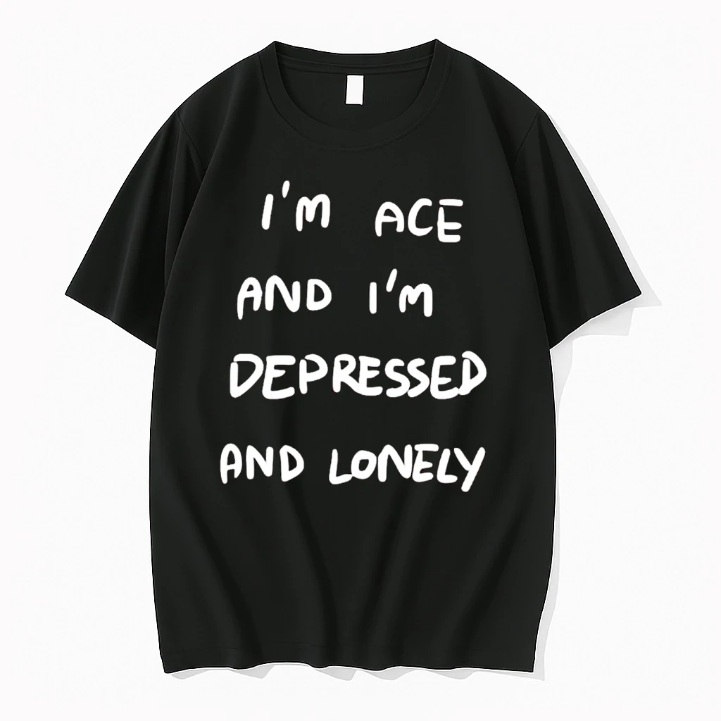 Im Depressed And Lonely Shirts