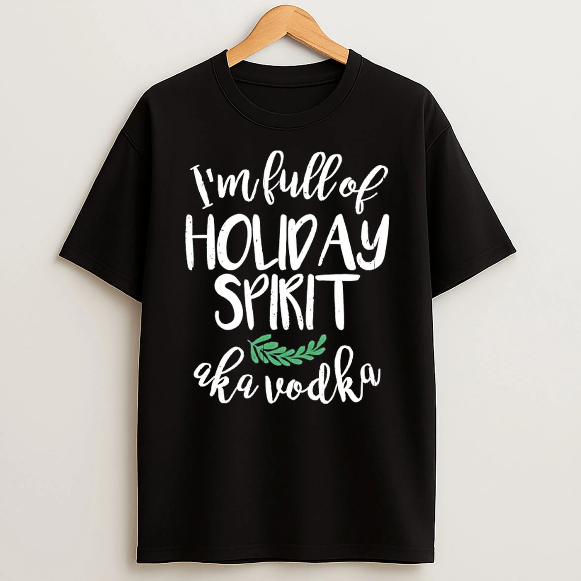 Im Full Of Holiday Spirit Christmas 2025 Shirts