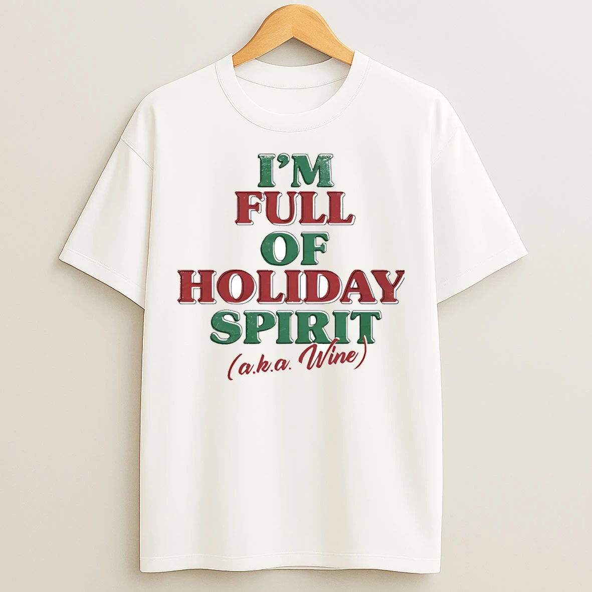 Im Full Of Holiday Spirit Aka Wine Christmas T Shirts