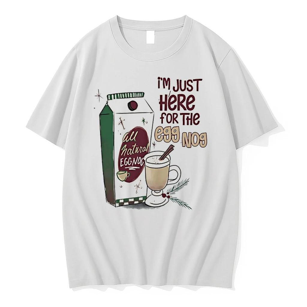 Im Just Here For The Eggnog All Natural Eggnog Christmas Shirts